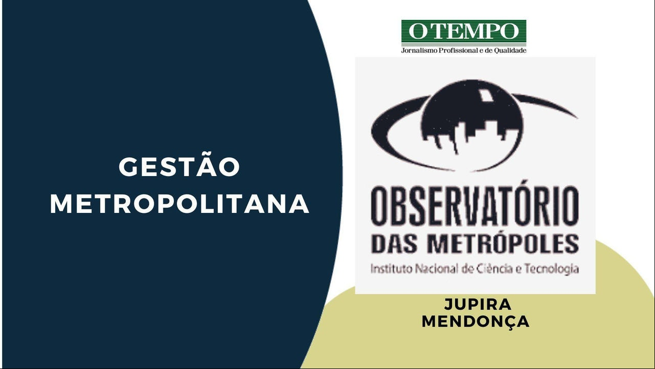 Como anda a gestão metropolitana na RMBH?, artigo de Jupira Mendonça Leia artigo de Jupira Mendonça sobre istração pública e gestão metropolitana